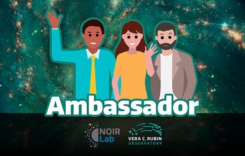 Thirty New NOIRLab and Rubin Ambassadors Announced